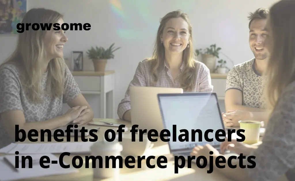 The benefits of freelancers in E-Commerce